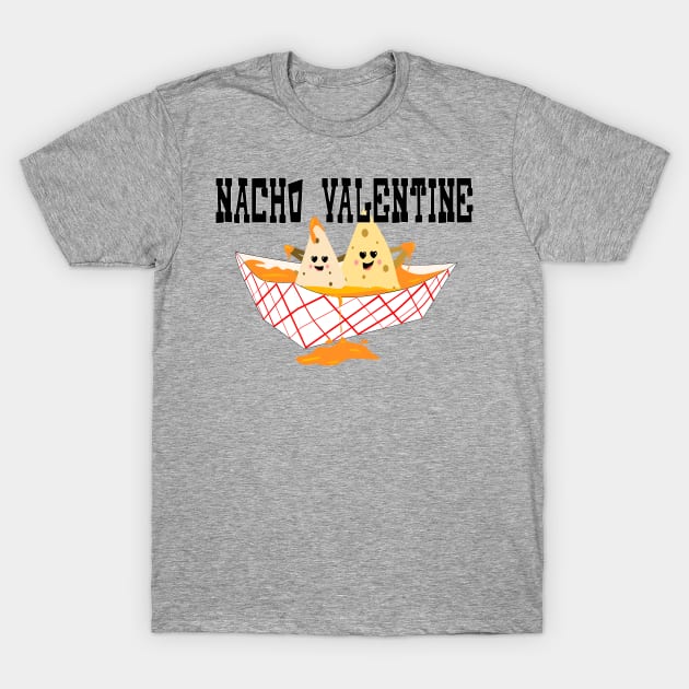 Nacho Valentine T-Shirt by skauff